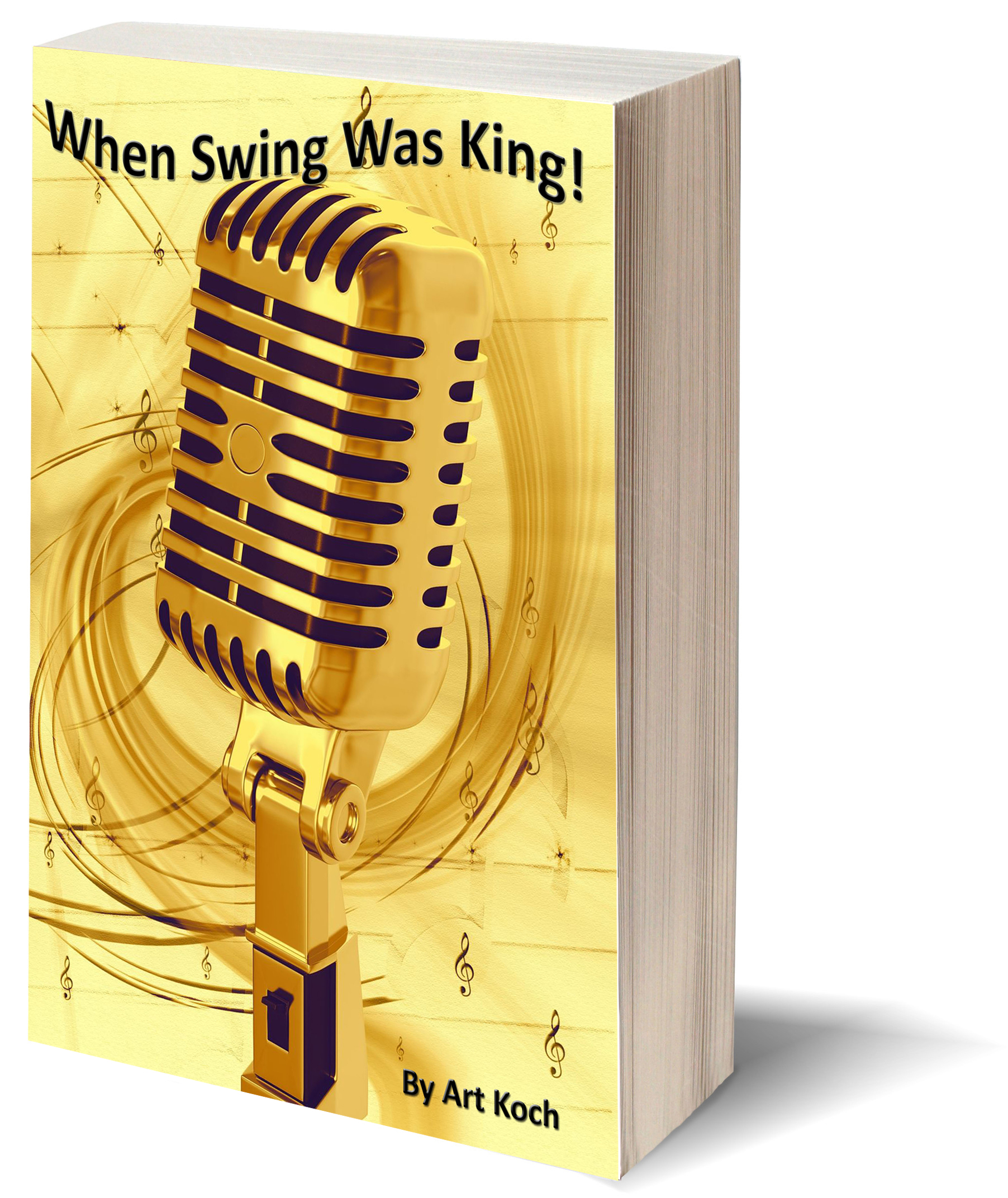 When Swing Was King! by Art Koch